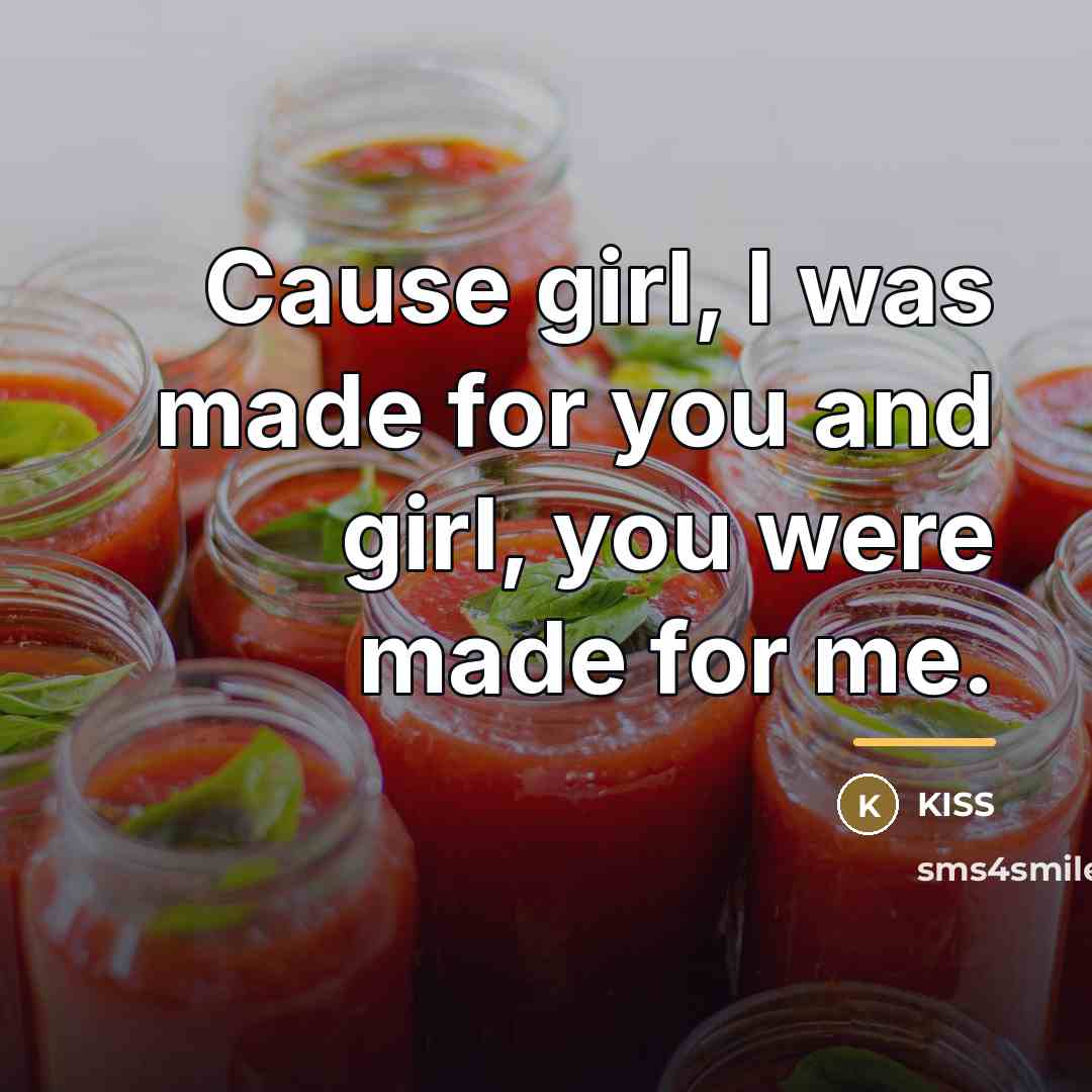 “Cause girl, I was made for you and girl, you…” quote by Kiss