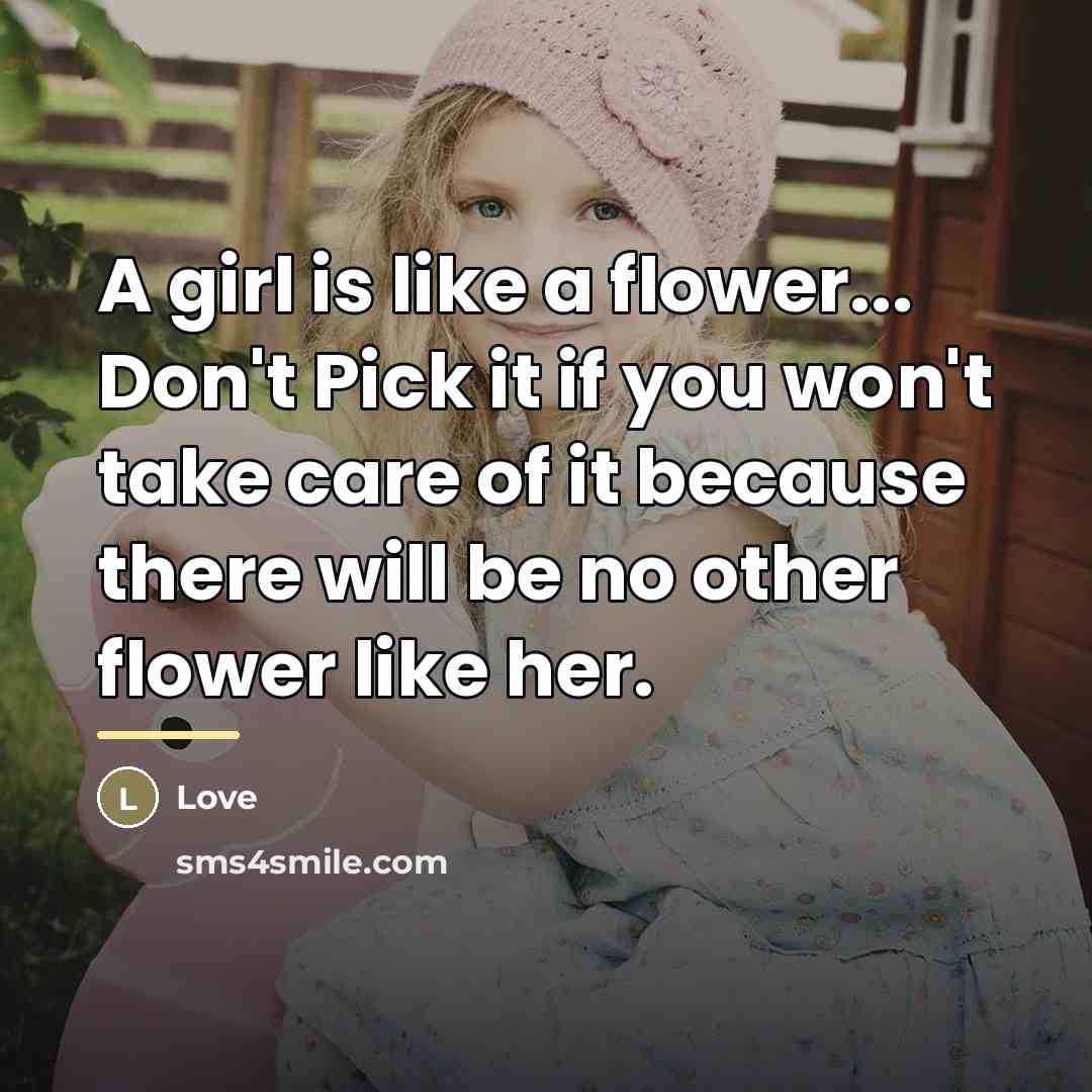 “A girl is like a flower... Don't Pick it if…” quote by Love