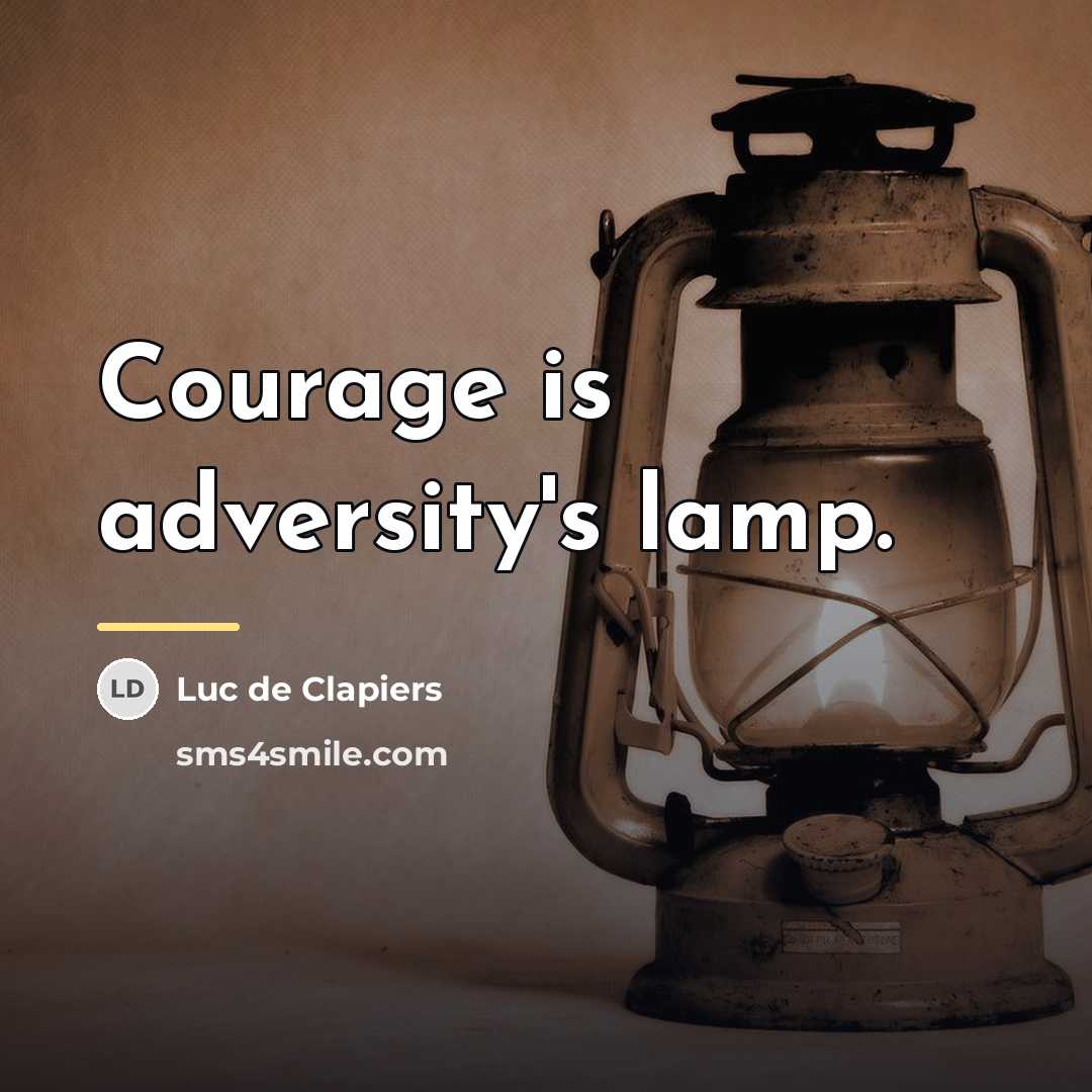 “Courage is adversity's lamp.…” quote by Luc de Clapiers