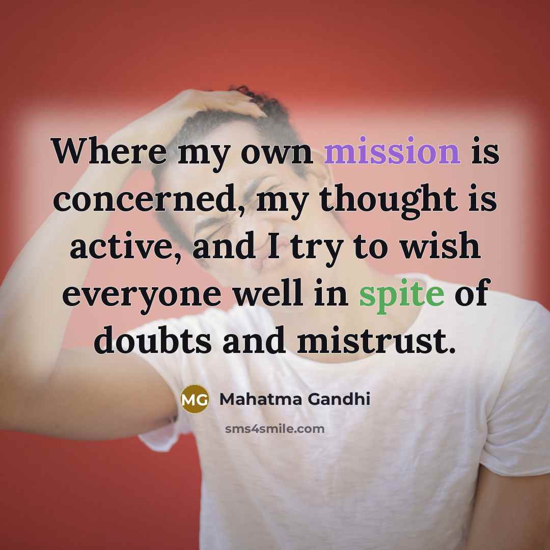 “Where my own mission is concerned, my thought is active,…” quote by Mahatma Gandhi