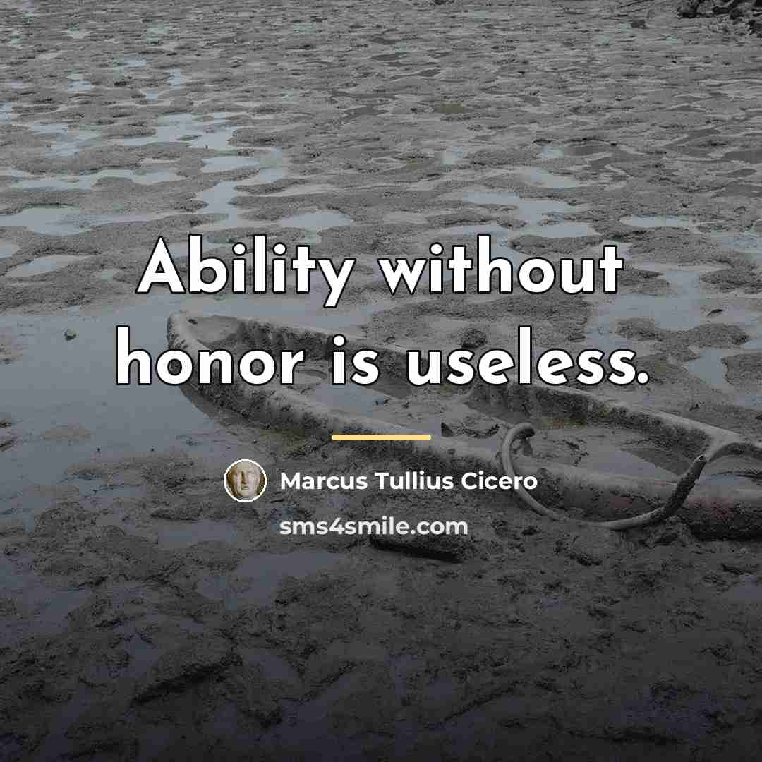 “Ability without honor is useless.…” quote by Marcus Tullius Cicero