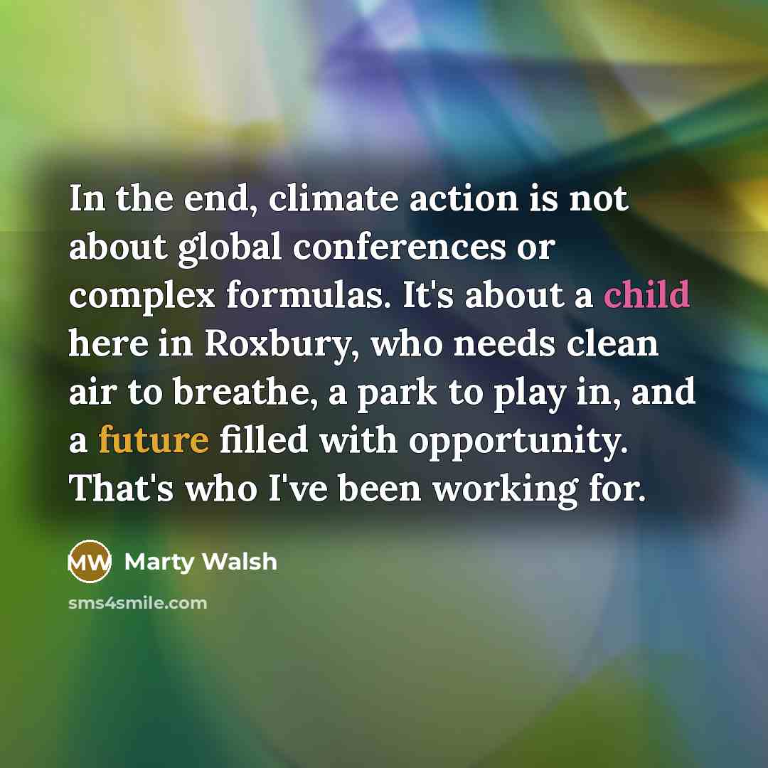“In the end, climate action is not about global conferences…” quote by Marty Walsh