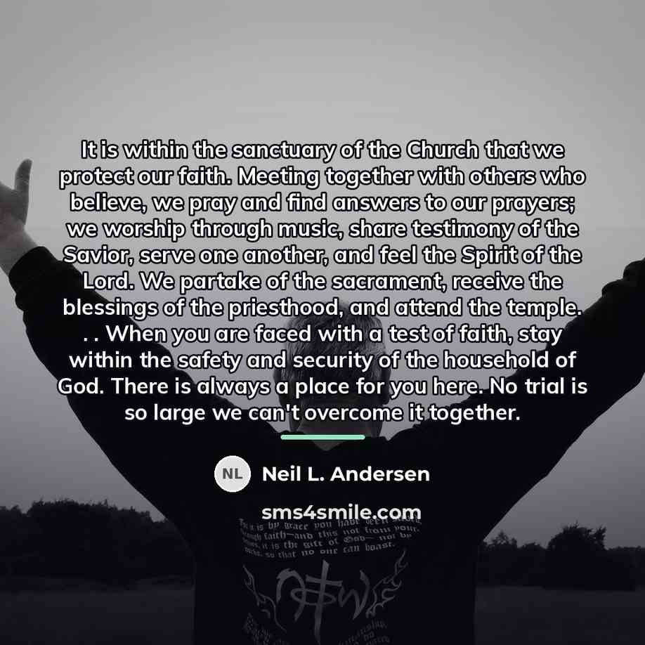 “It is within the sanctuary of the Church that we…” quote by Neil L. Andersen