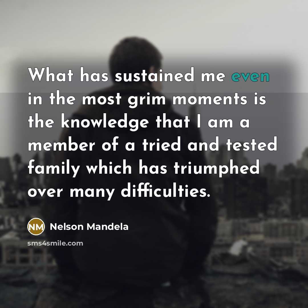 “What has sustained me even in the most grim moments…” quote by Nelson Mandela