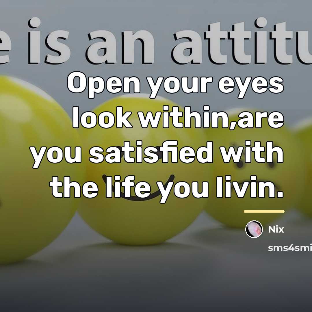 “Open your eyes look within,are you satisfied with the life…” quote by Nix