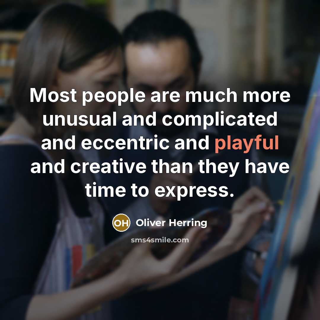 “Most people are much more unusual and complicated and eccentric…” quote by Oliver Herring