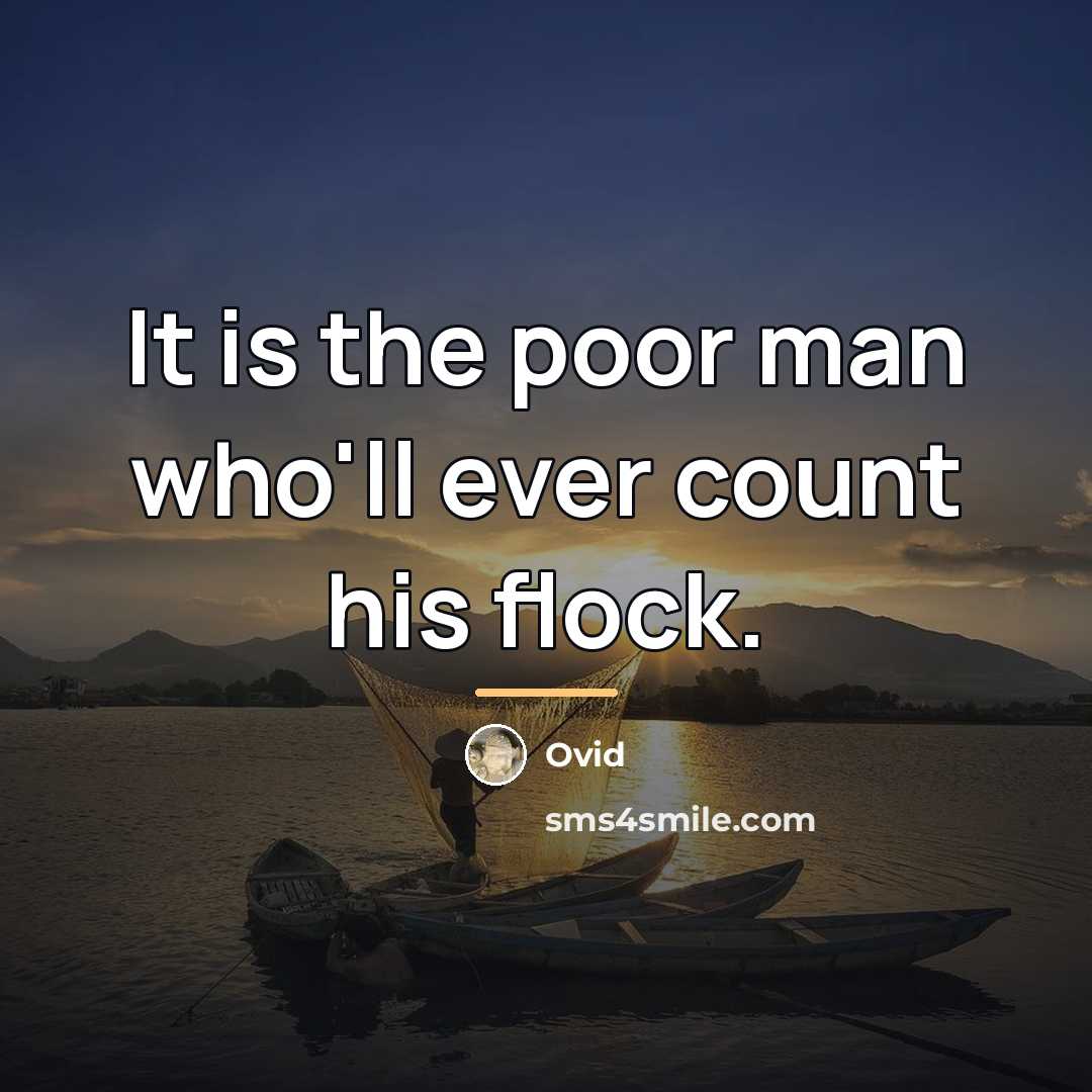 “It is the poor man who'll ever count his flock.…” quote by Ovid