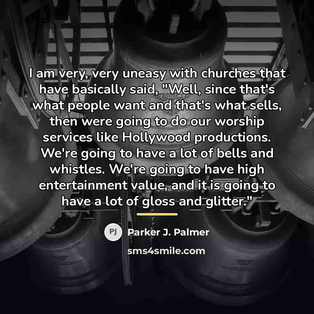 “I am very, very uneasy with churches that have basically…” quote by Parker J. Palmer