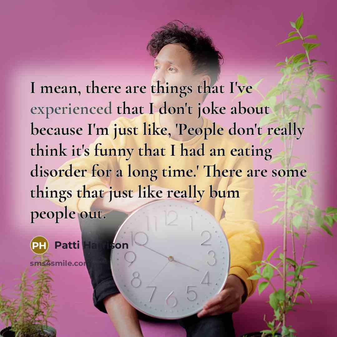 “I mean, there are things that I've experienced that I…” quote by Patti Harrison