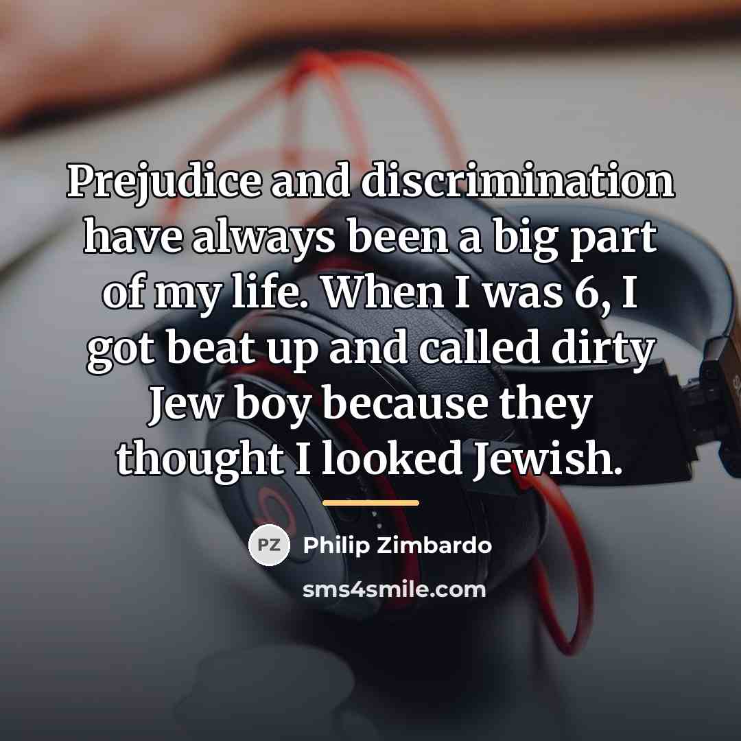 “Prejudice and discrimination have always been a big part of…” quote by Philip Zimbardo