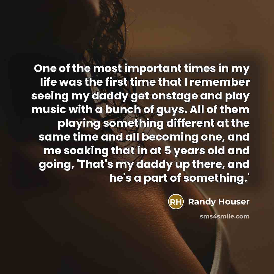 “One of the most important times in my life was…” quote by Randy Houser