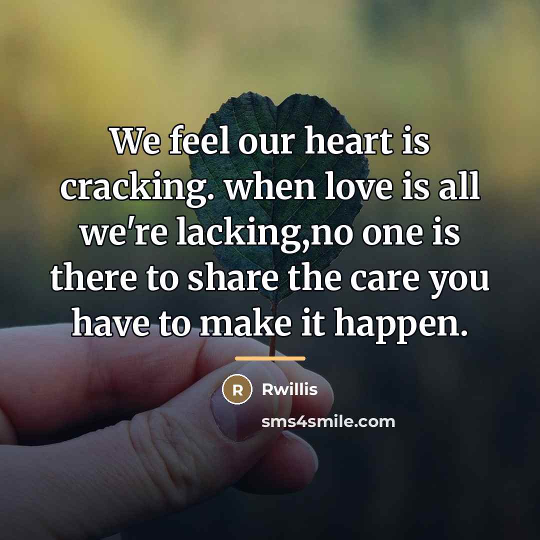 “We feel our heart is cracking. when love is all…” quote by Rwillis
