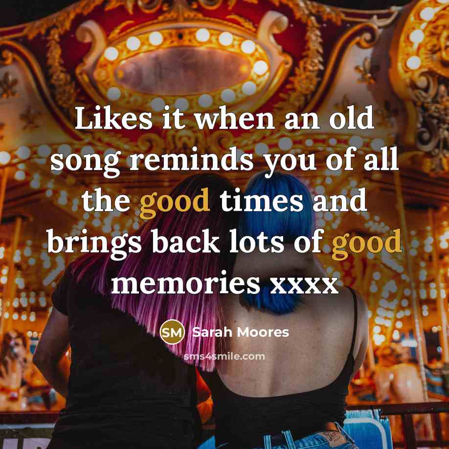 “Likes it when an old song reminds you of all…” quote by Sarah Moores