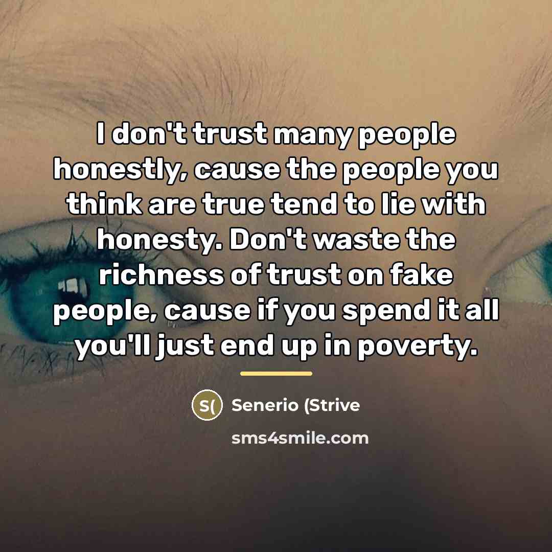 “I don't trust many people honestly, cause the people you…” quote by Senerio