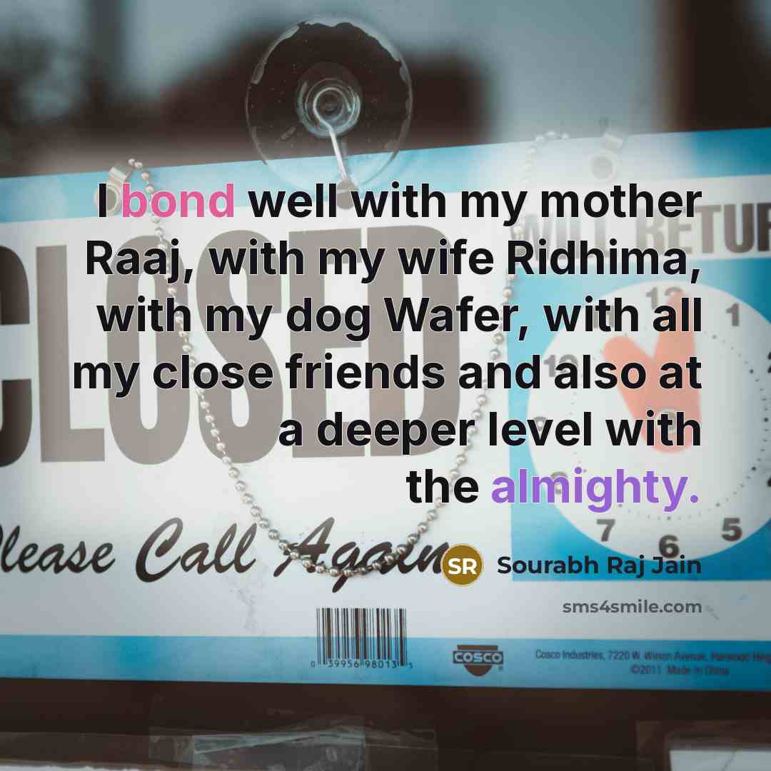 “I bond well with my mother Raaj, with my wife…” quote by Sourabh Raj Jain