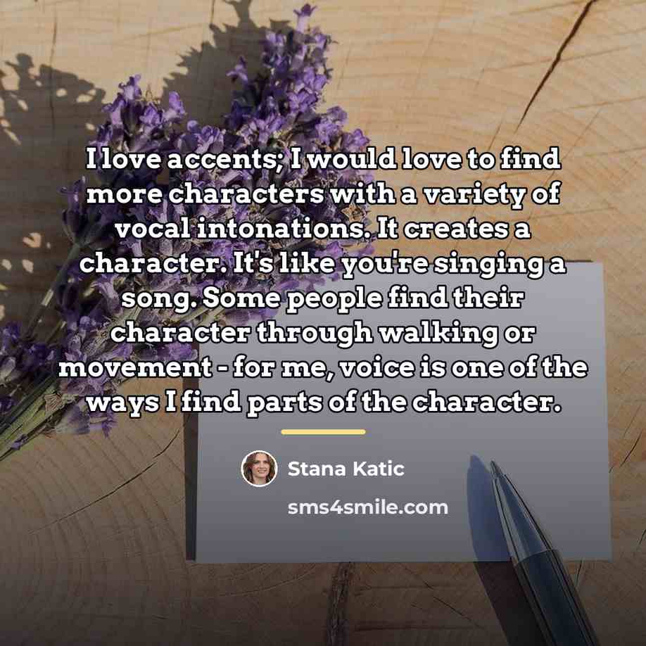 “I love accents; I would love to find more characters…” quote by Stana Katic