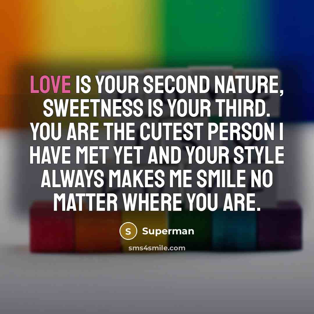 “Love is your second nature, sweetness is your third. You…” quote by Superman