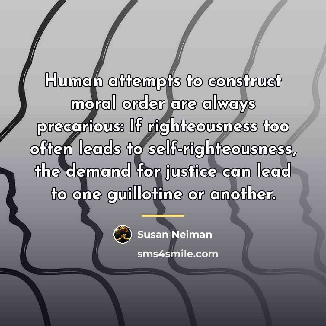 “Human attempts to construct moral order are always precarious: If…” quote by Susan Neiman