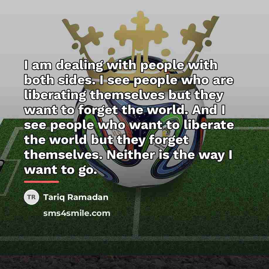 “I am dealing with people with both sides. I see…” quote by Tariq Ramadan
