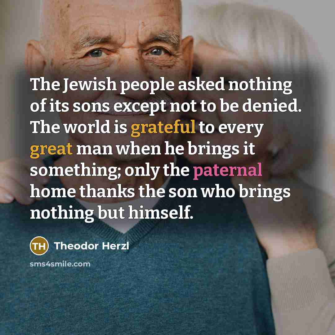 “The Jewish people asked nothing of its sons except not…” quote by Theodor Herzl