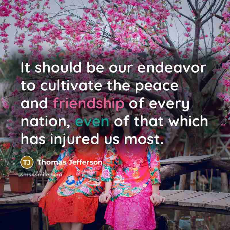 “It should be our endeavor to cultivate the peace and…” quote by Thomas Jefferson