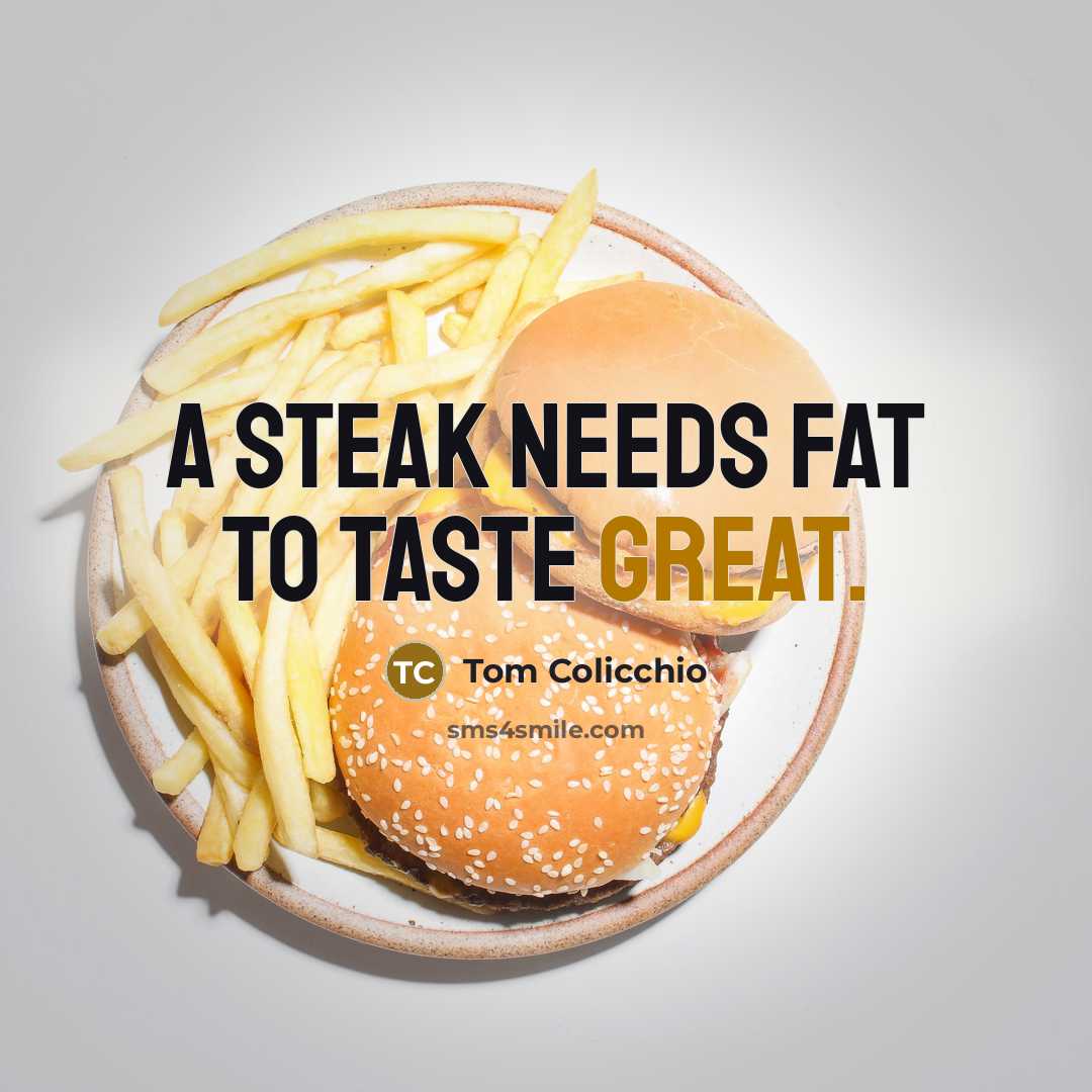 “A steak needs fat to taste great.…” quote by Tom Colicchio