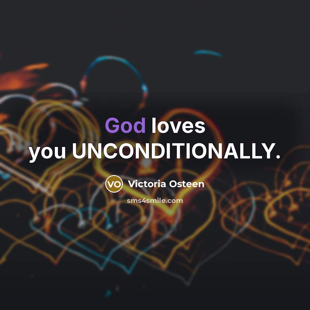 “God loves you UNCONDITIONALLY.…” quote by Victoria Osteen