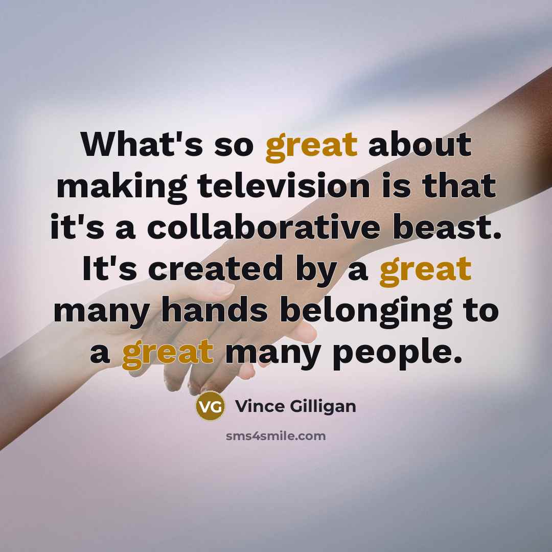“What's so great about making television is that it's a…” quote by Vince Gilligan