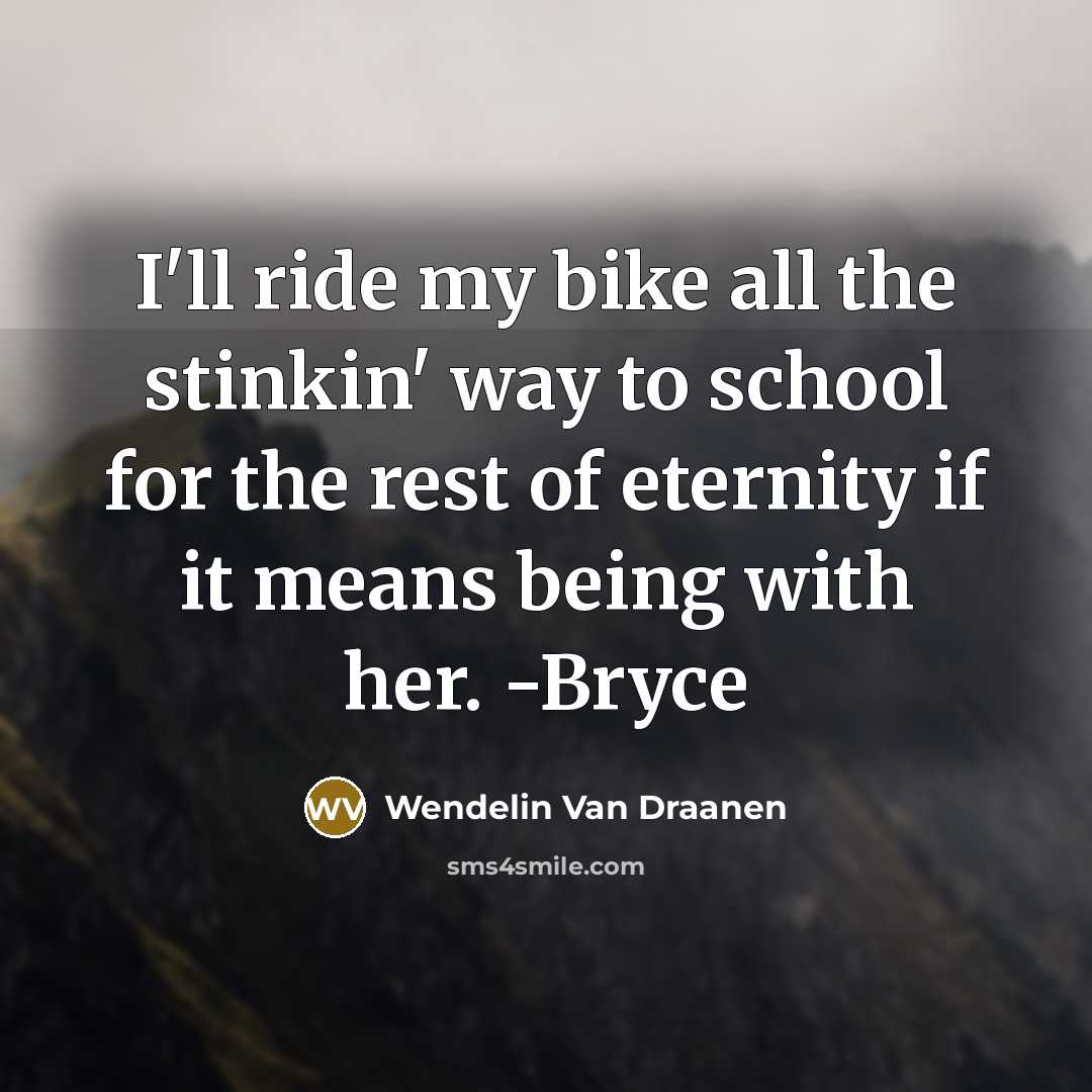 “I'll ride my bike all the stinkin' way to school…” quote by Wendelin Van Draanen
