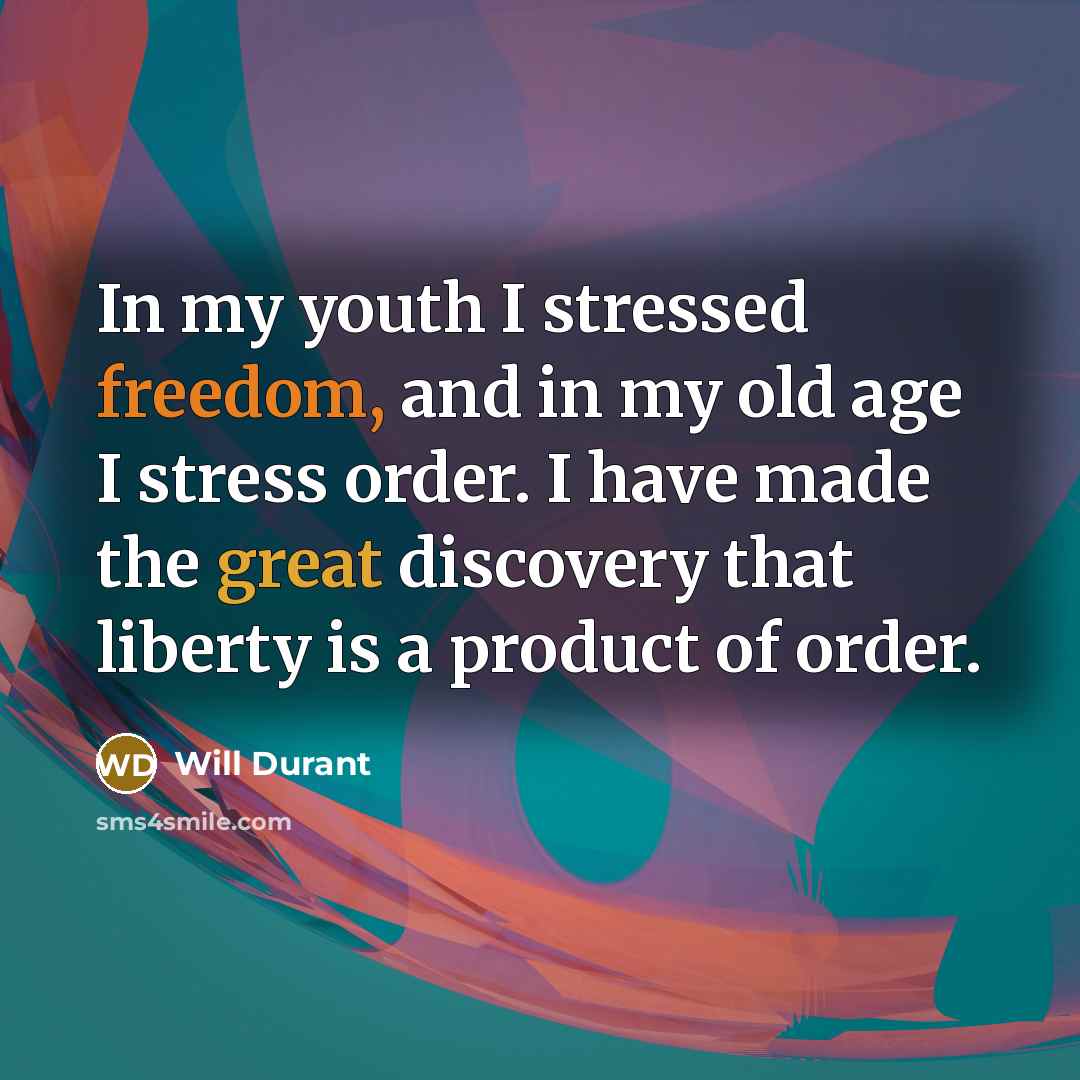 “In my youth I stressed freedom, and in my old…” quote by Will Durant