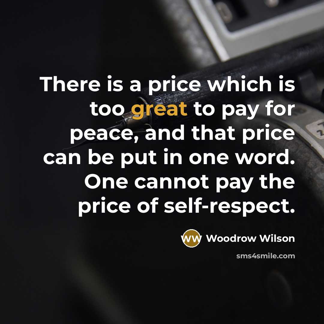 “There is a price which is too great to pay…” quote by Woodrow Wilson