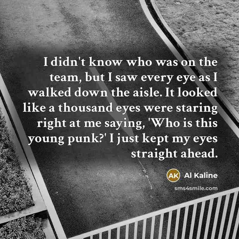 “I didn't know who was on the team, but I…” quote by Al Kaline