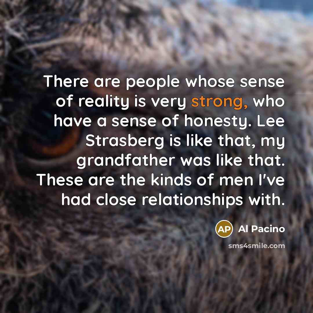 “There are people whose sense of reality is very strong,…” quote by Al Pacino
