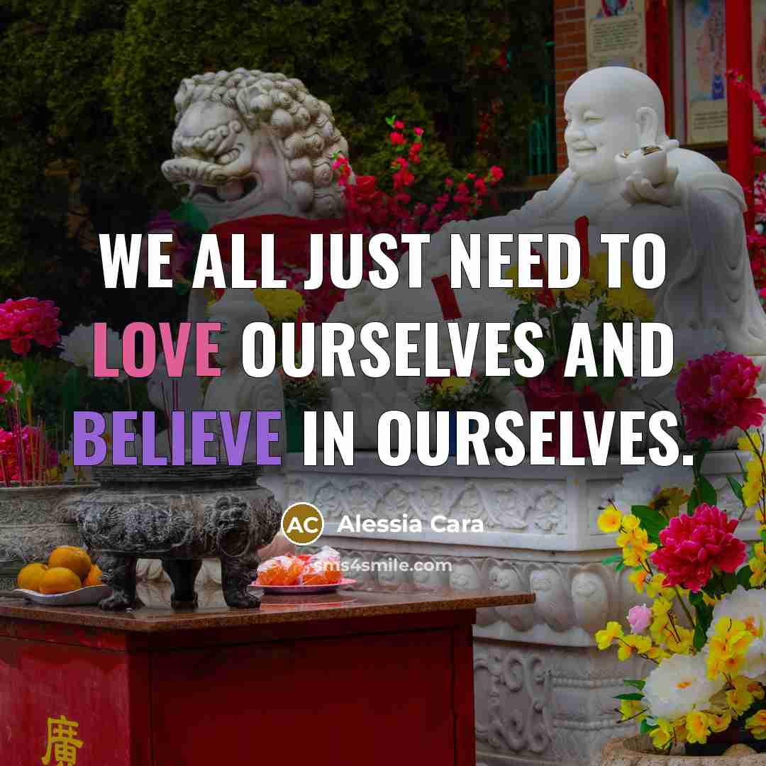 “We all just need to love ourselves and believe in…” quote by Alessia Cara