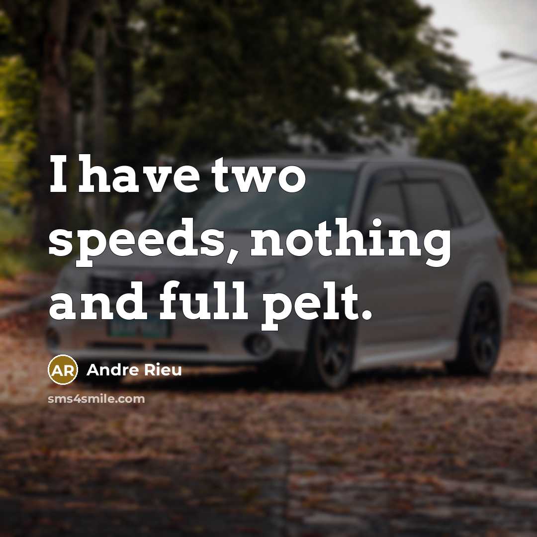 “I have two speeds, nothing and full pelt.…” quote by Andre Rieu