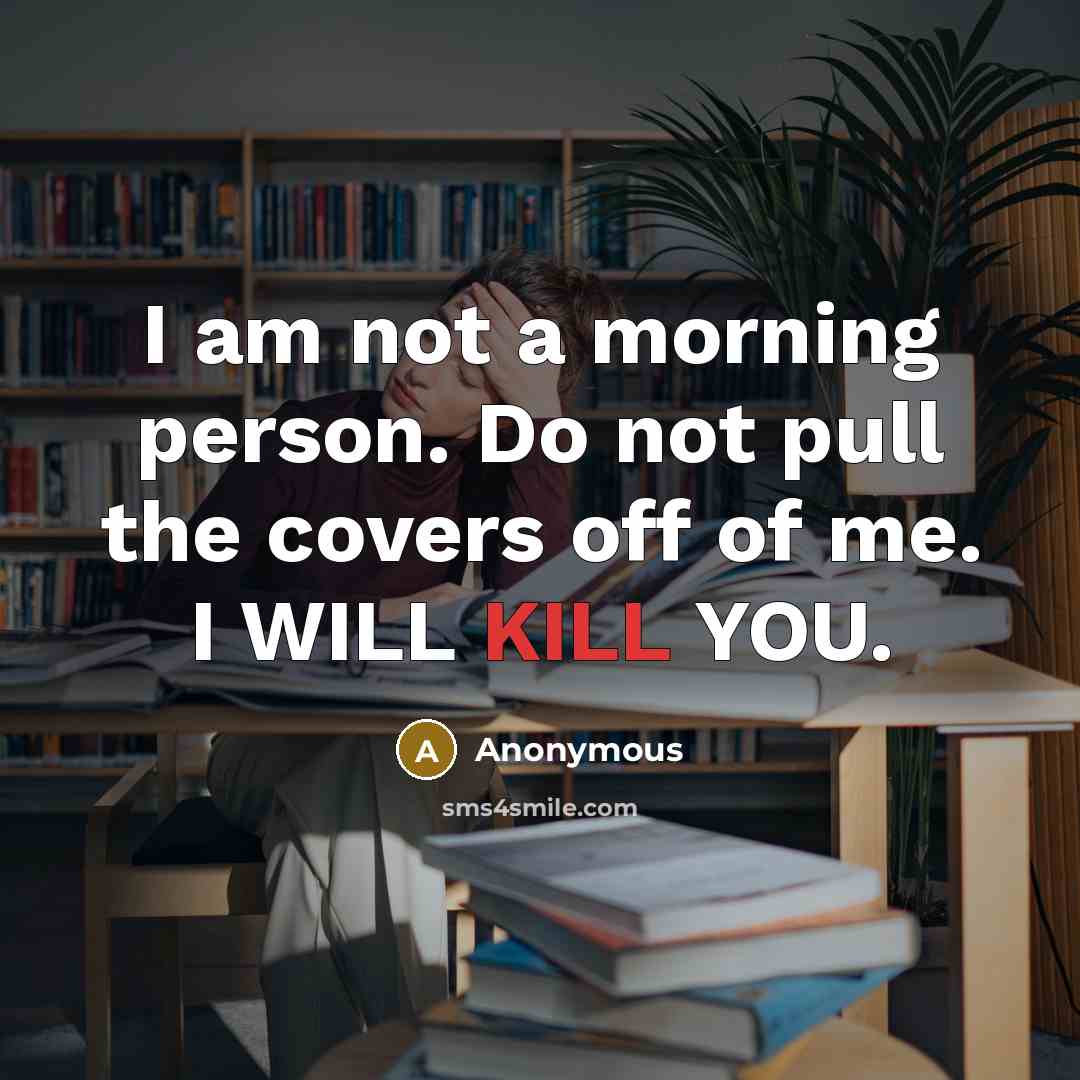 “I am not a morning person. Do not pull the…” quote by Anonymous
