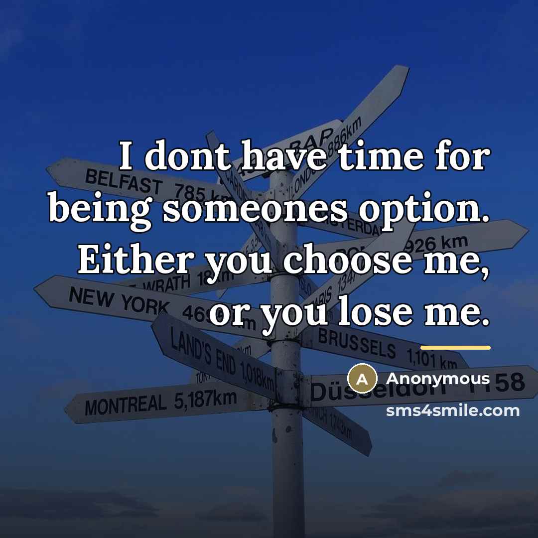 “I dont have time for being someones option. Either you…” quote by Anonymous