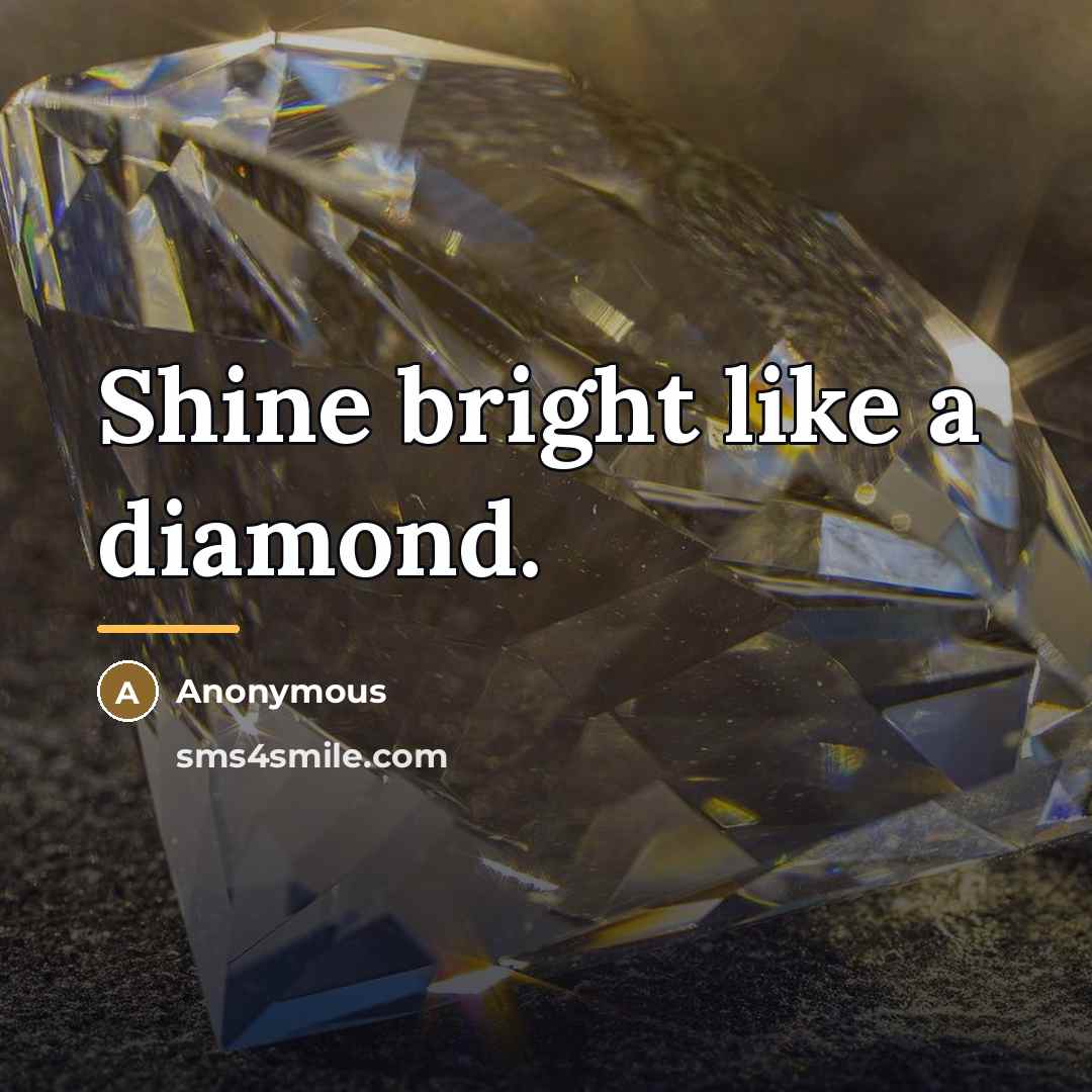 “Shine bright like a diamond.…” quote by Anonymous