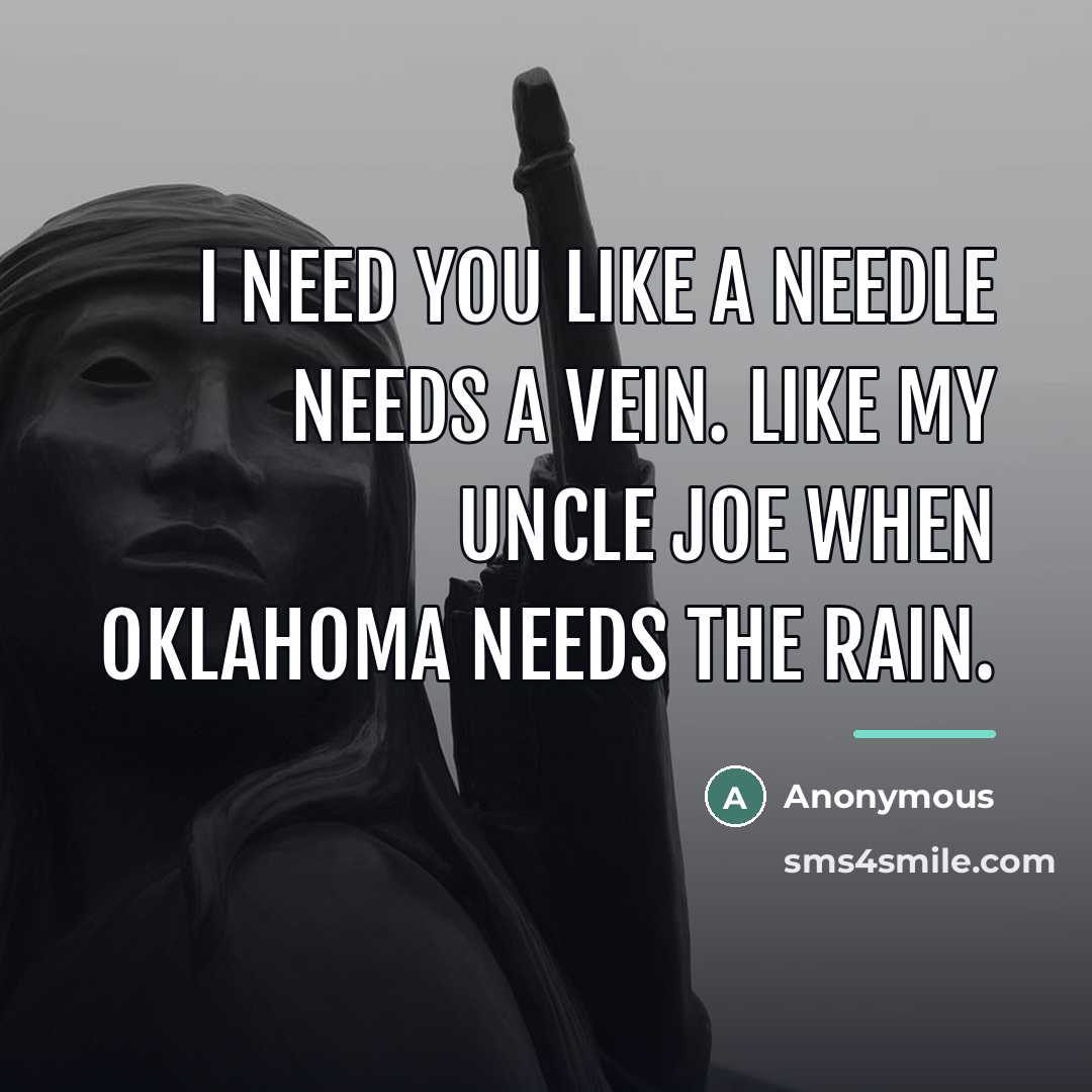 “I need you like a needle needs a vein. Like…” quote by Anonymous