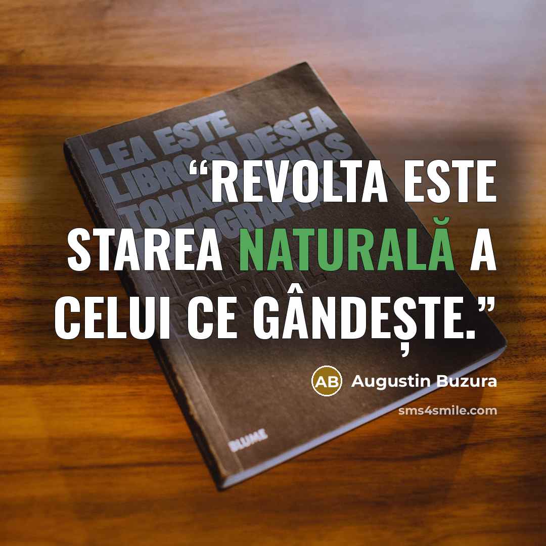 “Revolta este starea naturală a celui ce gândește.” quote by Augustin Buzura