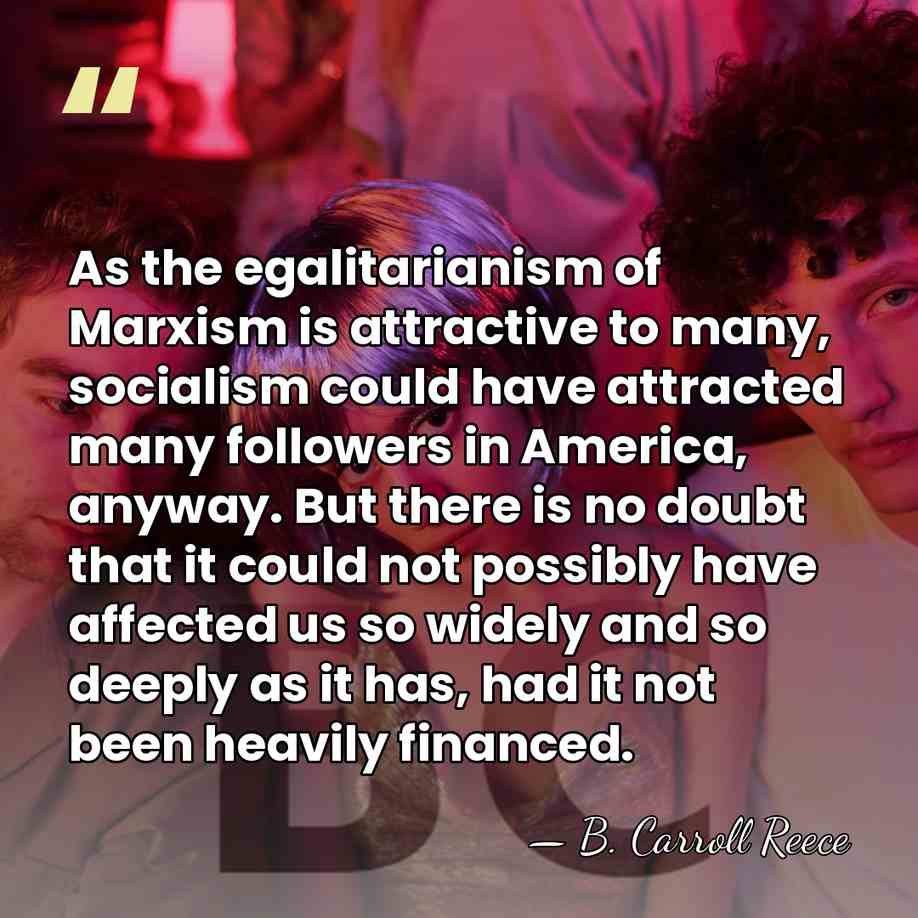 As the egalitarianism of Marxism is attractive to many, socialism could have&hellip; - B. Carroll Reece