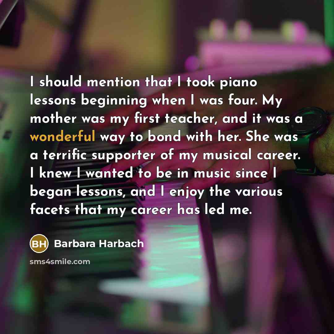 “I should mention that I took piano lessons beginning when…” quote by Barbara Harbach