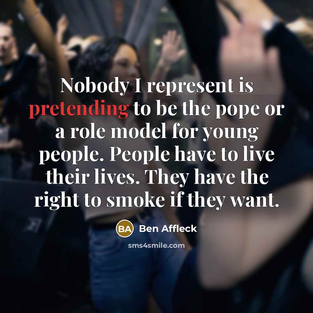 “Nobody I represent is pretending to be the pope or…” quote by Ben Affleck