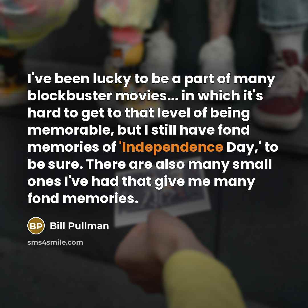“I've been lucky to be a part of many blockbuster…” quote by Bill Pullman