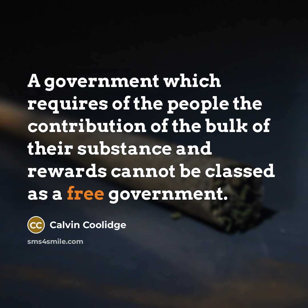 “A government which requires of the people the contribution of…” quote by Calvin Coolidge
