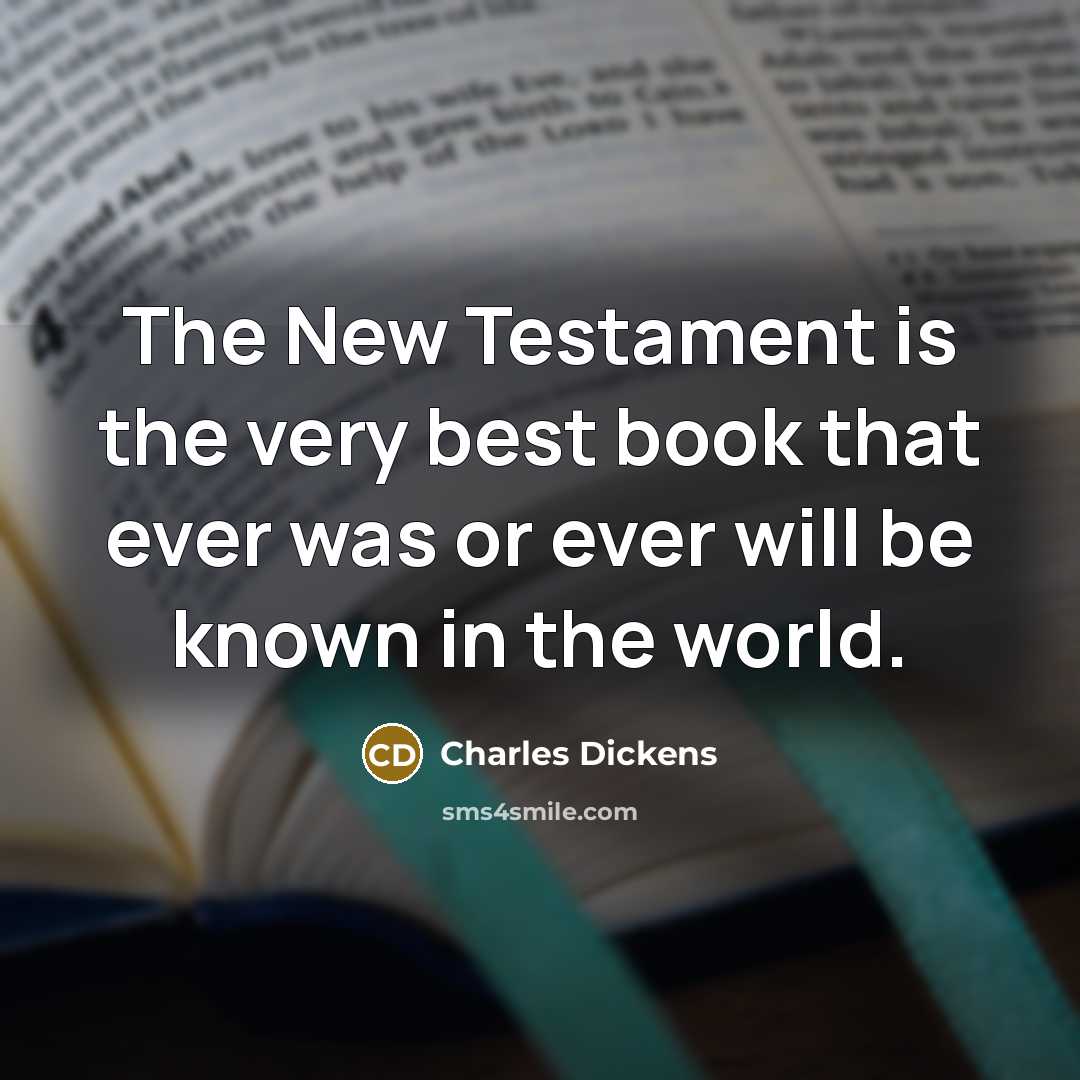 “The New Testament is the very best book that ever…” quote by Charles Dickens