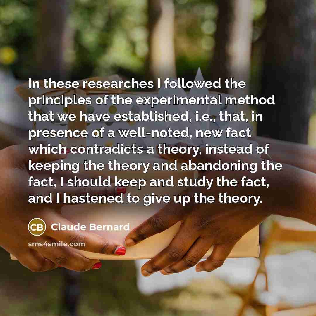 “In these researches I followed the principles of the experimental…” quote by Claude Bernard