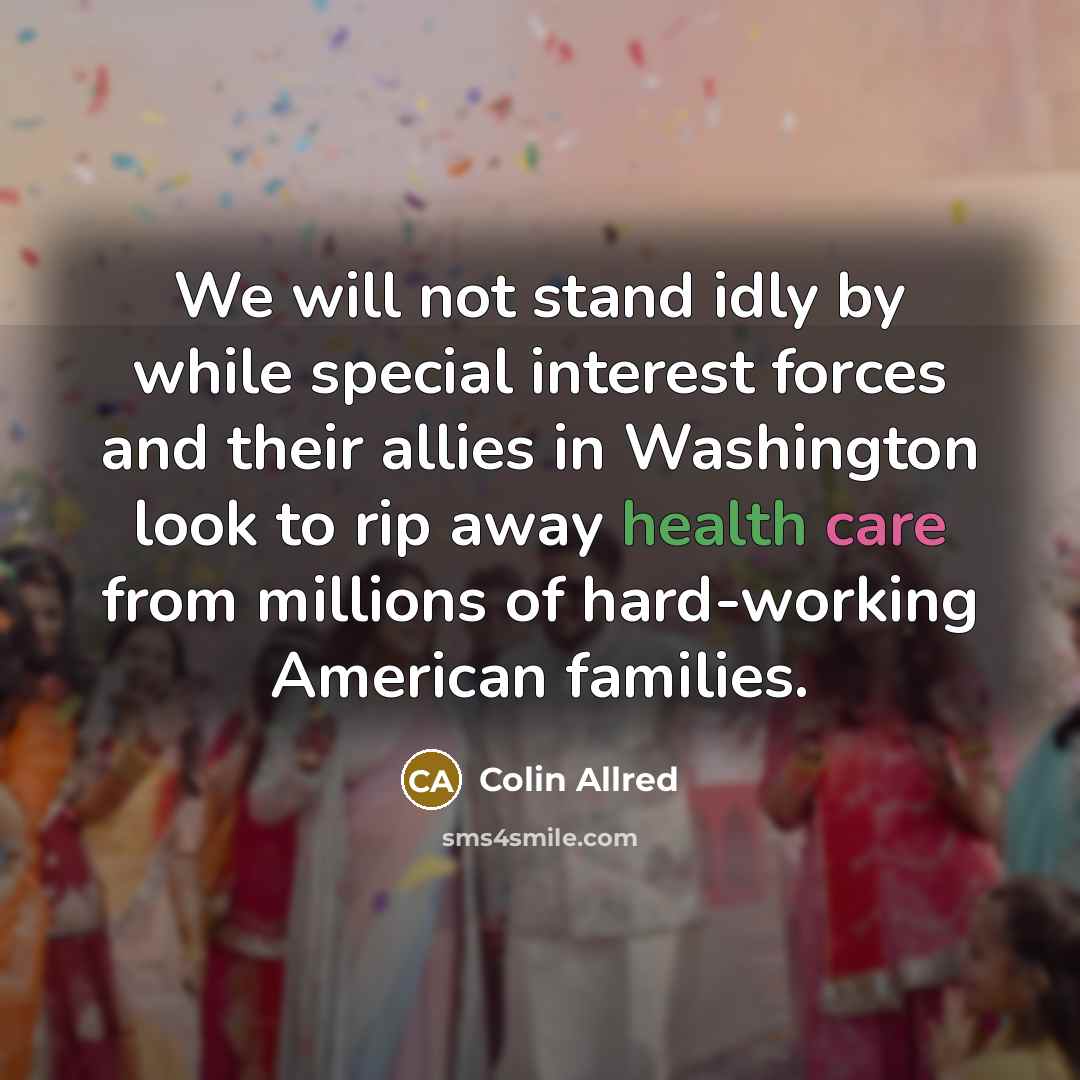 “We will not stand idly by while special interest forces…” quote by Colin Allred