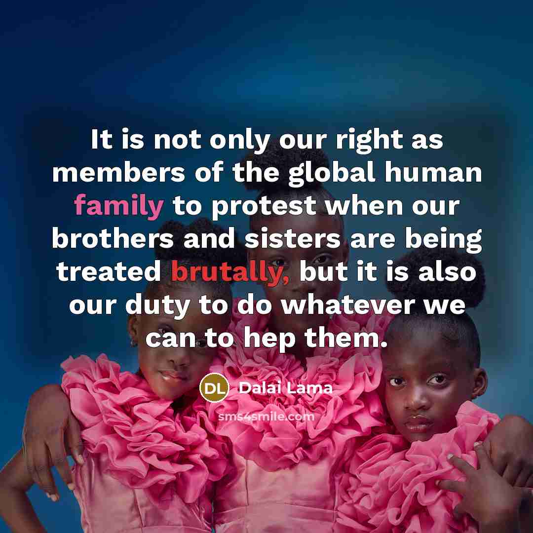 “It is not only our right as members of the…” quote by Dalai Lama