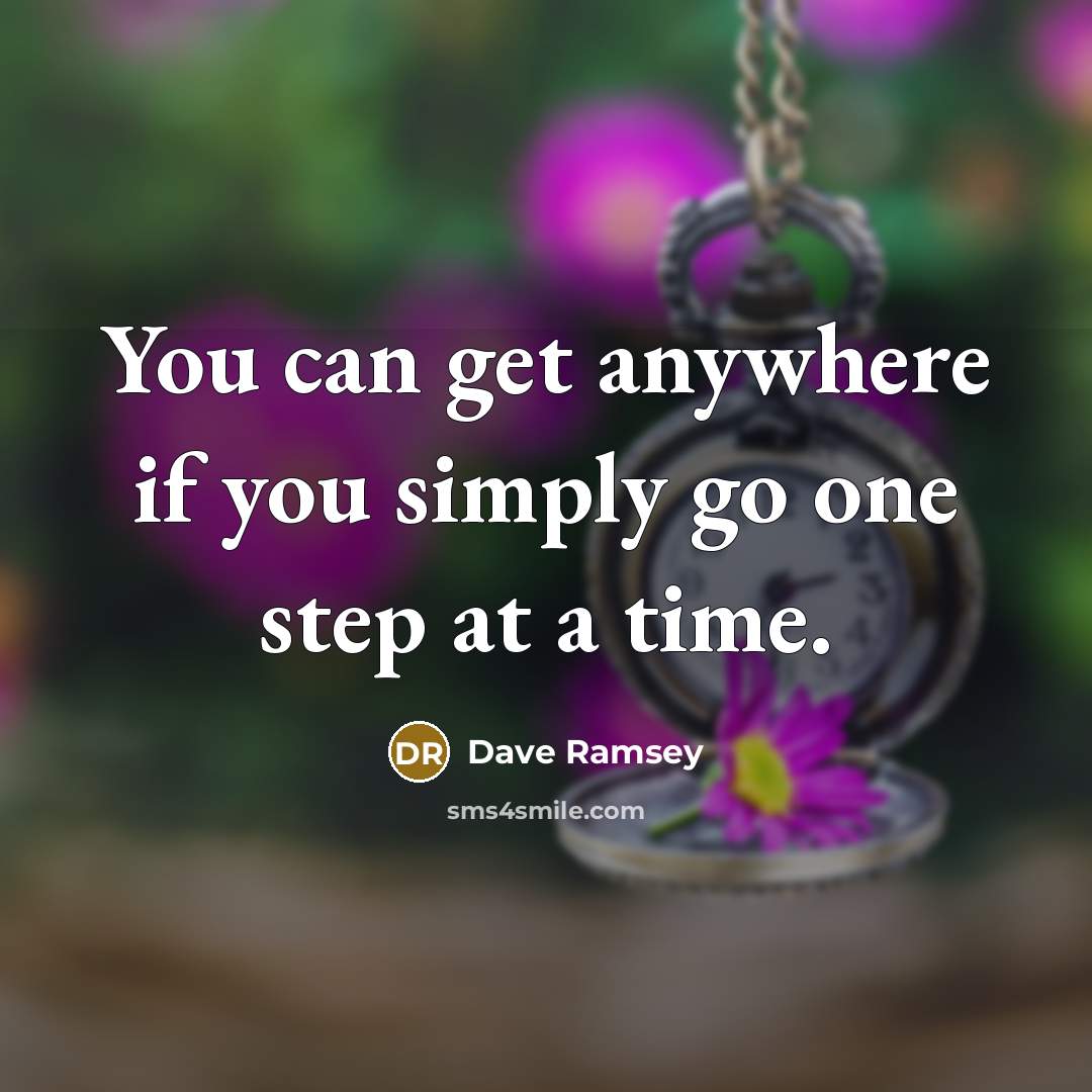 “You can get anywhere if you simply go one step…” quote by Dave Ramsey